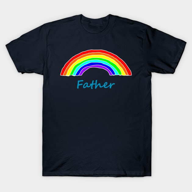Father Rainbow for Fathers Day T-Shirt by ellenhenryart